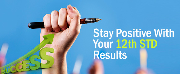  Stay Positive  with your 12th results 