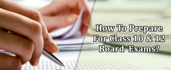 How to prepare for Class 10 & 12 board exams?