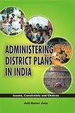 administering-district-plans-in-india-issues-constraints-and-choices