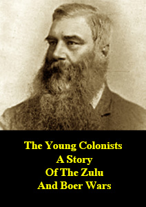 The young Colonists a story of the Zulu and Boer wars